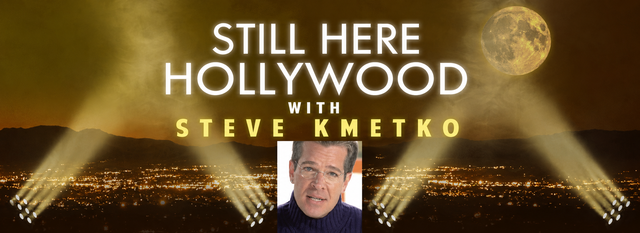Still Here Hollywood Podcast w/ Steve Kmetko